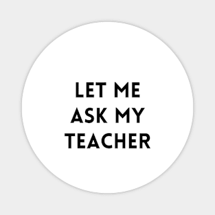 Let me Ask my Teacher 2 Magnet